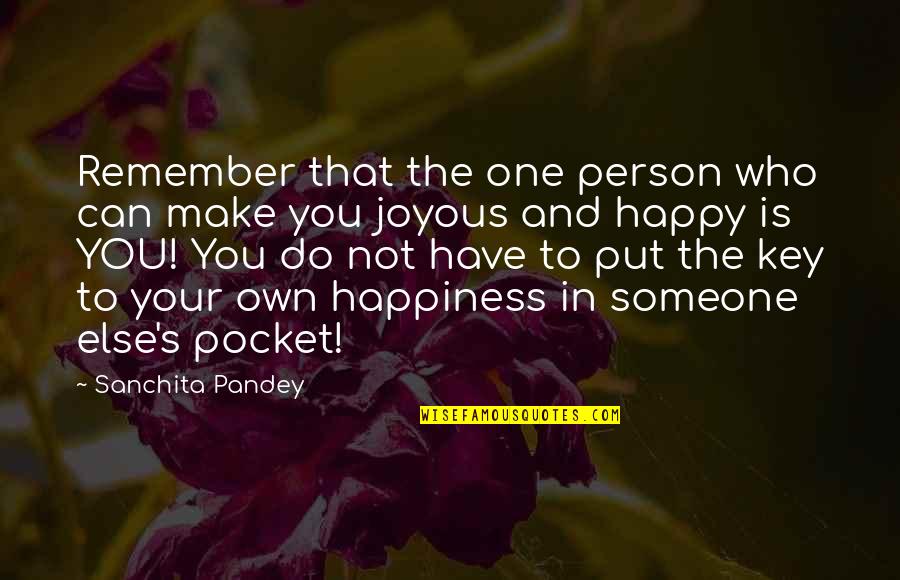 Life To Remember Quotes By Sanchita Pandey: Remember that the one person who can make