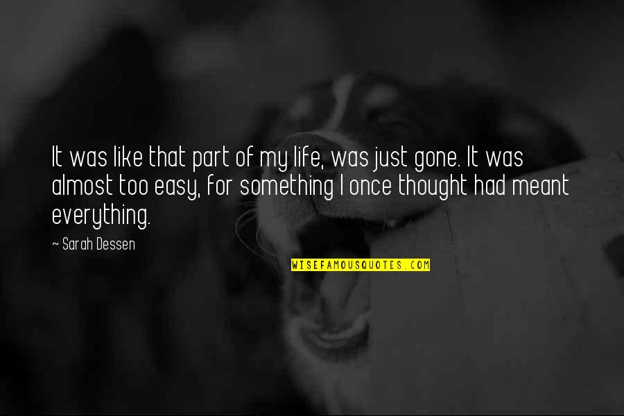 Life Was Easy Quotes By Sarah Dessen: It was like that part of my life,