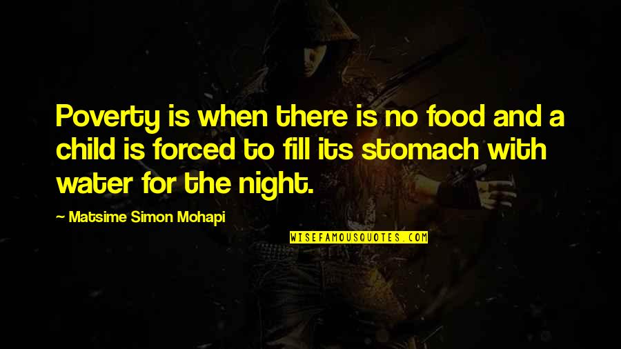 Life With Its Quotes By Matsime Simon Mohapi: Poverty is when there is no food and