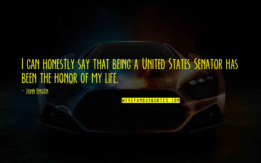 Life With Noun Clause Quotes By John Ensign: I can honestly say that being a United