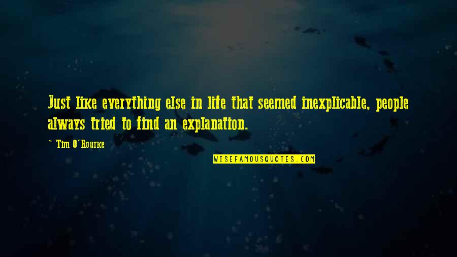 Life With Their Explanation Quotes By Tim O'Rourke: Just like everything else in life that seemed