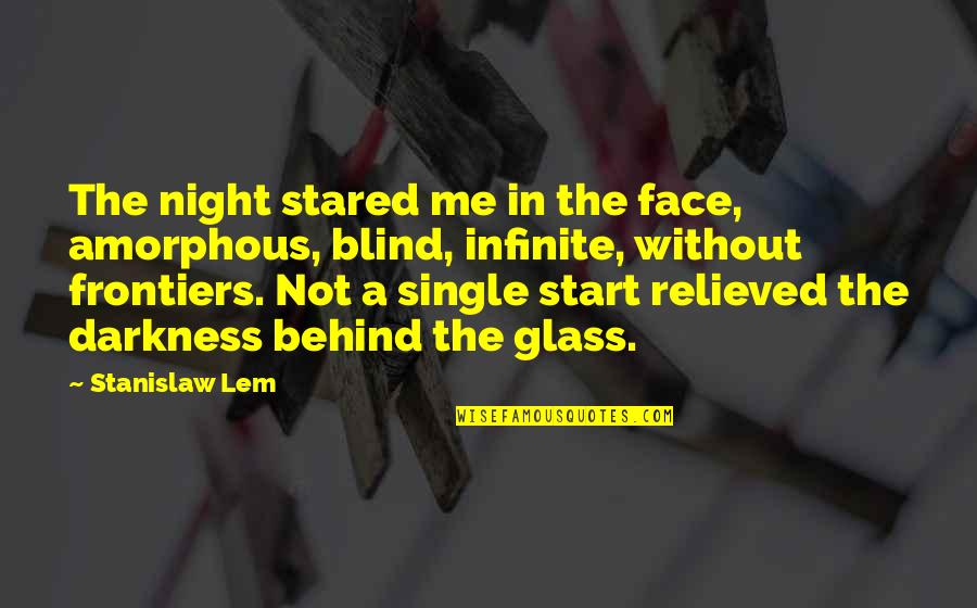 Life Without Me Quotes By Stanislaw Lem: The night stared me in the face, amorphous,