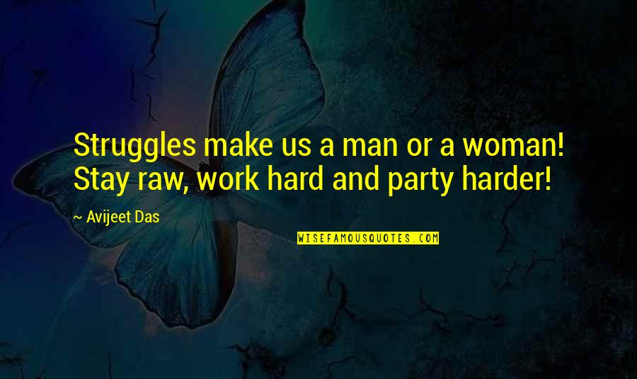 Life Work Hard Quotes By Avijeet Das: Struggles make us a man or a woman!