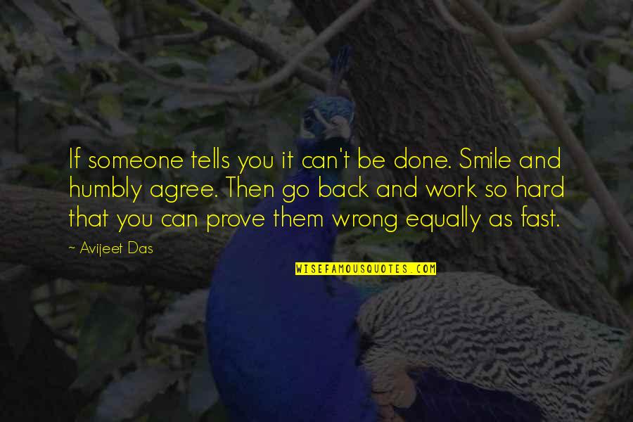 Life Work Hard Quotes By Avijeet Das: If someone tells you it can't be done.