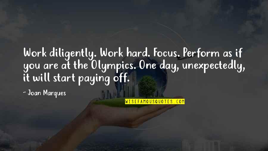 Life Work Hard Quotes By Joan Marques: Work diligently. Work hard. Focus. Perform as if