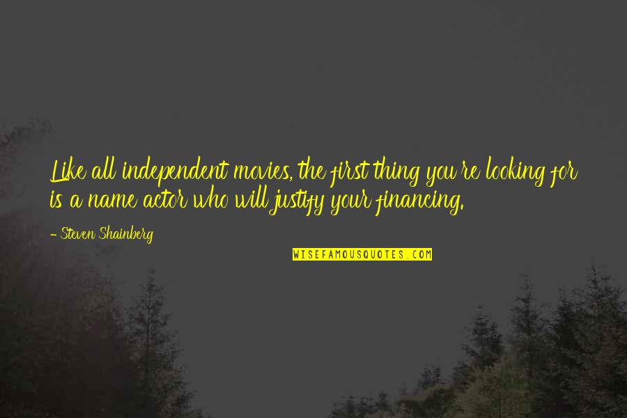 Life Would Be Boring Without You Quotes By Steven Shainberg: Like all independent movies, the first thing you're