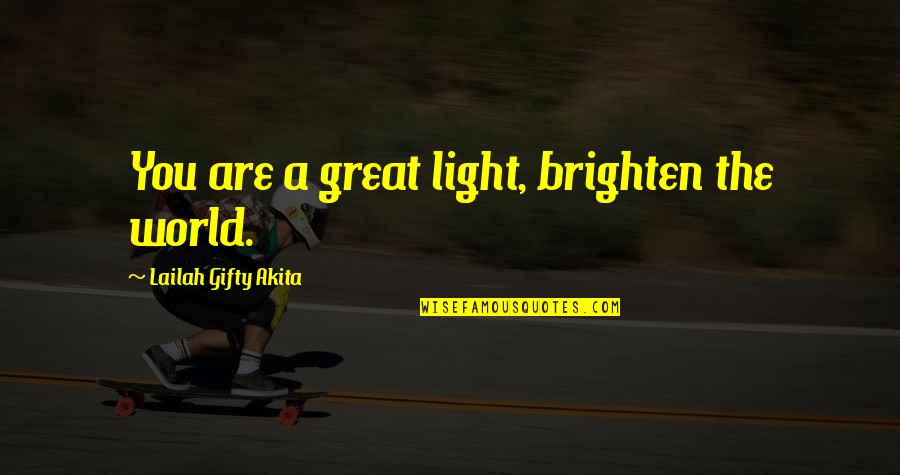 Lifemate Kitchen Quotes By Lailah Gifty Akita: You are a great light, brighten the world.