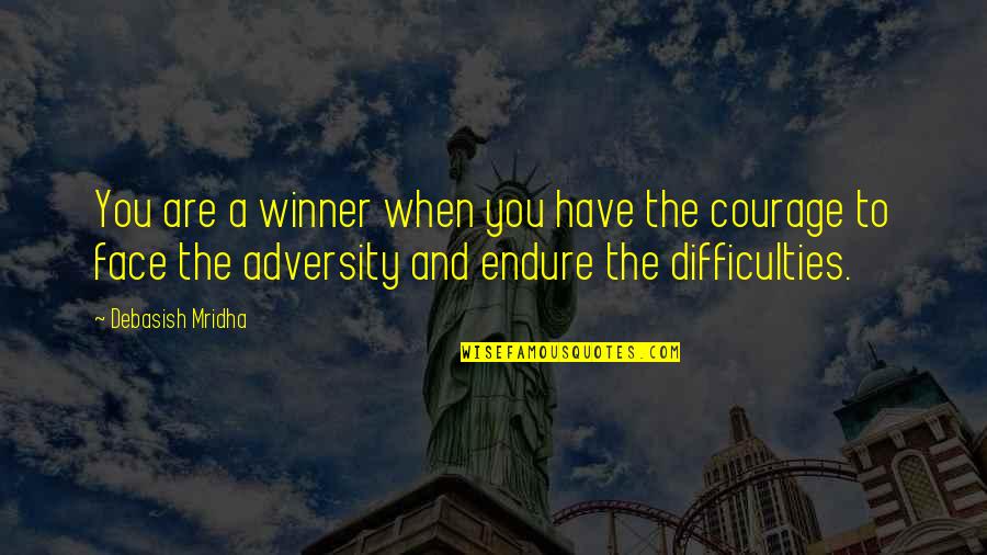 Life's Difficulties Quotes By Debasish Mridha: You are a winner when you have the