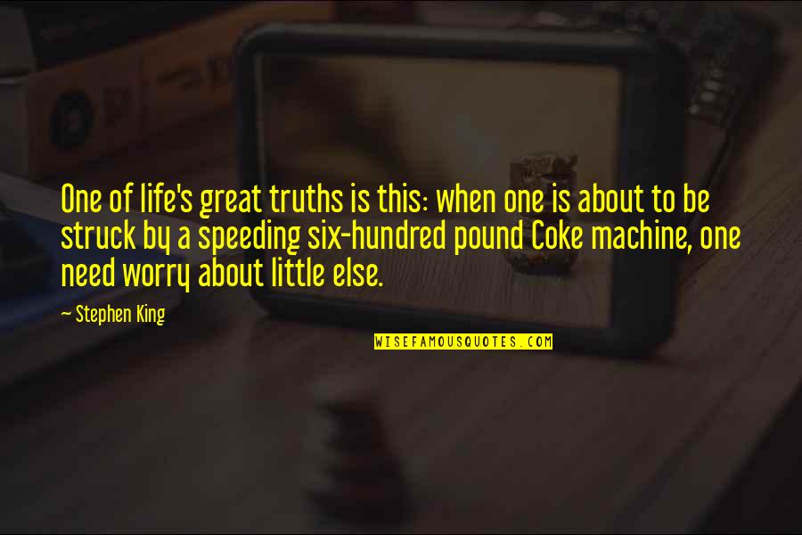 Life's Great Quotes By Stephen King: One of life's great truths is this: when