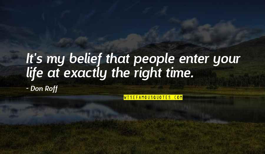 Life's Inspirational Quotes By Don Roff: It's my belief that people enter your life