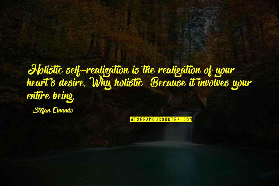 Life's Inspirational Quotes By Stefan Emunds: Holistic self-realization is the realization of your heart's