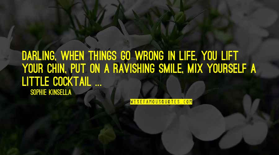 Life's Little Things Quotes By Sophie Kinsella: Darling, when things go wrong in life, you