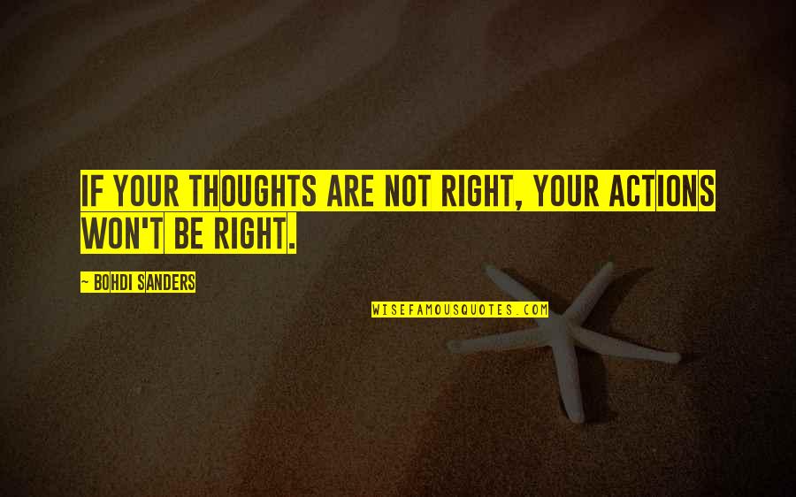 Life's Not Over Quotes By Bohdi Sanders: If your thoughts are not right, your actions