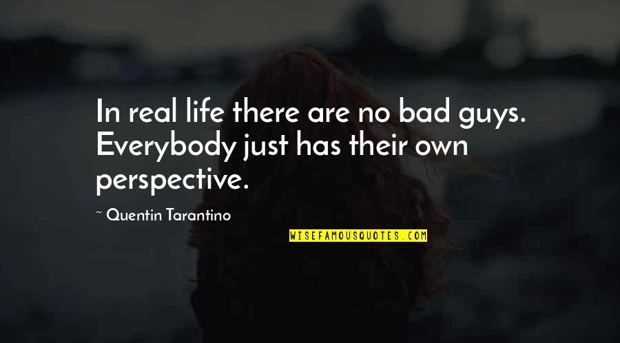 Life's Not That Bad Quotes By Quentin Tarantino: In real life there are no bad guys.