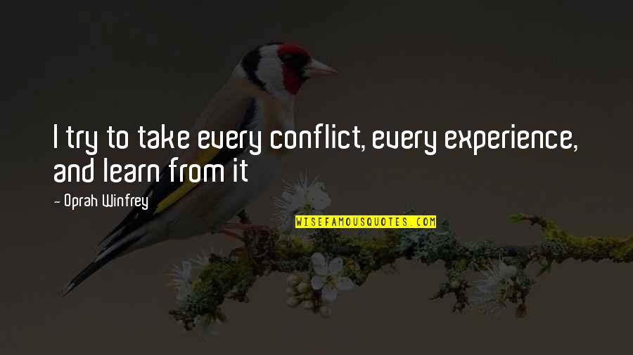 Life's One Big Lesson Quotes By Oprah Winfrey: I try to take every conflict, every experience,