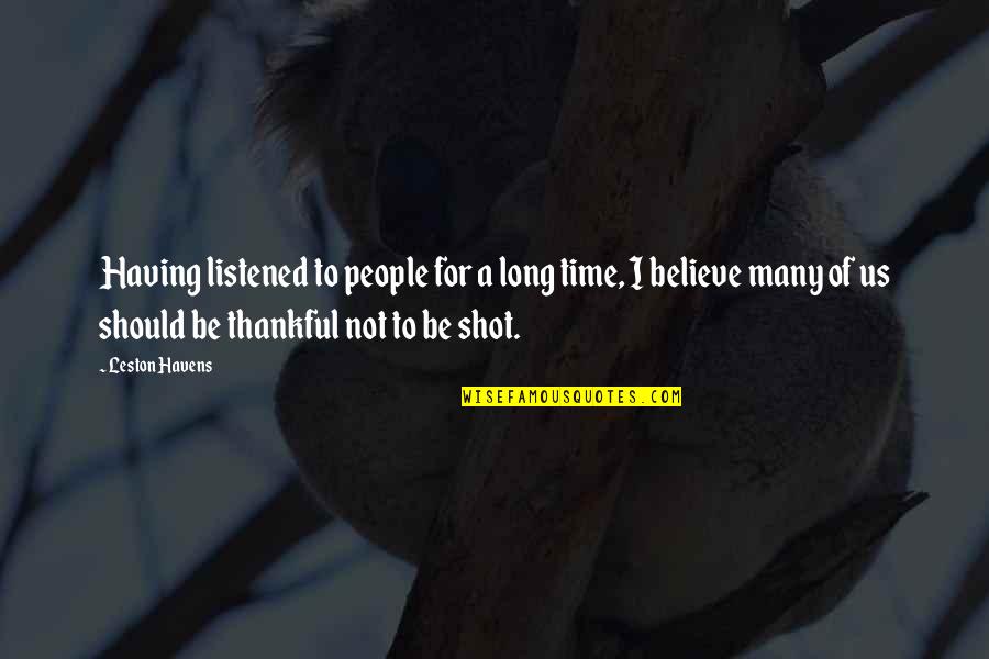 Lifetime Friendship Quotes By Leston Havens: Having listened to people for a long time,