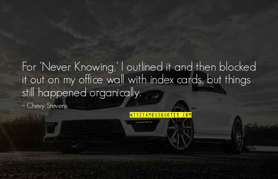 Lifevest Cardiac Quotes By Chevy Stevens: For 'Never Knowing,' I outlined it and then