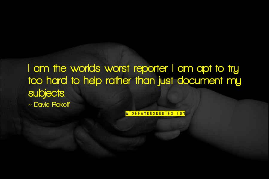 Lifevest Cardiac Quotes By David Rakoff: I am the world's worst reporter. I am