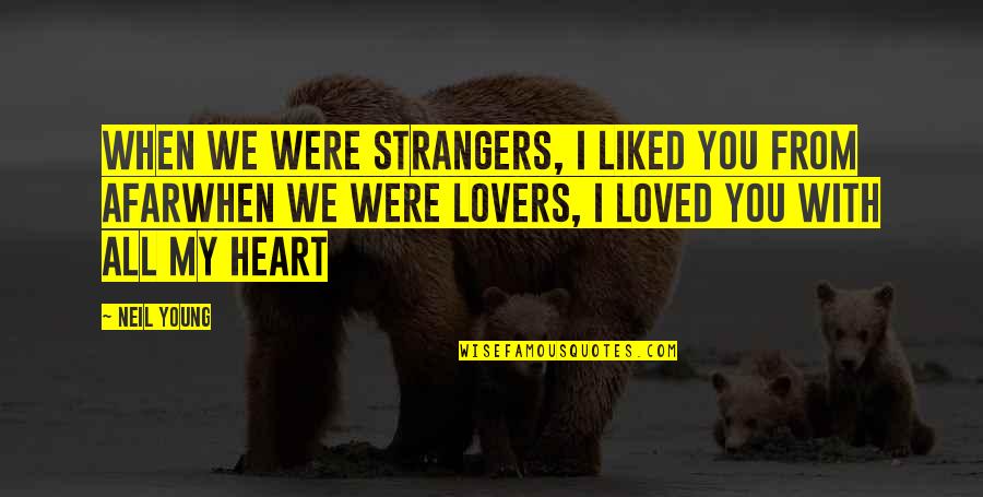 Ligarde Street Quotes By Neil Young: When we were strangers, I liked you from