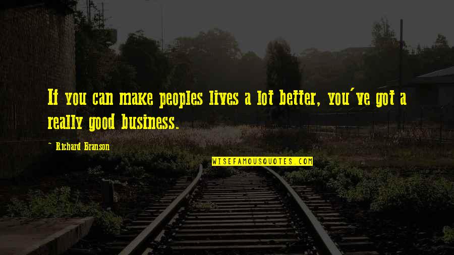 Light Illuminate Quotes By Richard Branson: If you can make peoples lives a lot