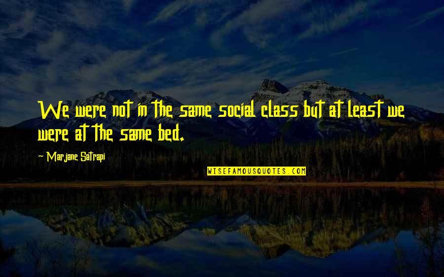 Light Mood Quotes By Marjane Satrapi: We were not in the same social class