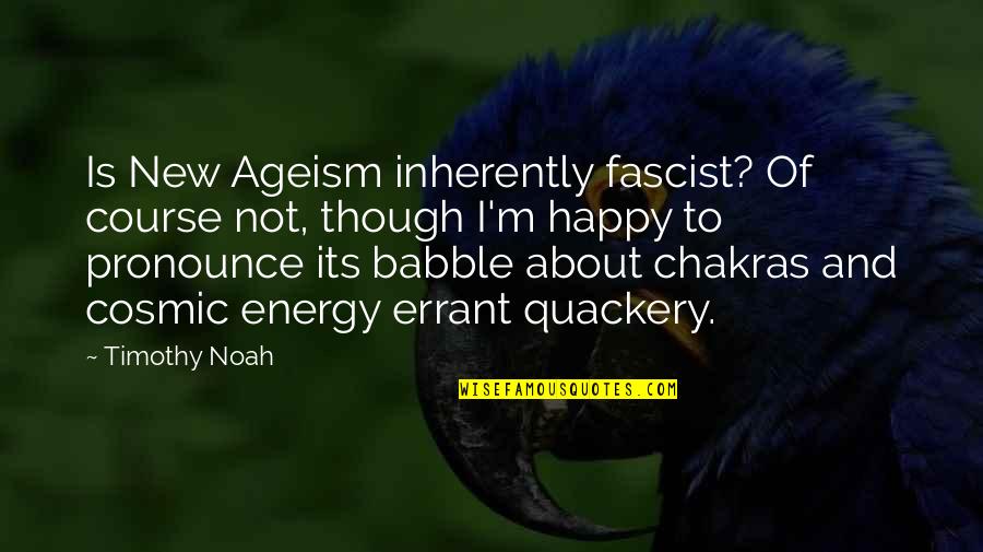 Light Mood Quotes By Timothy Noah: Is New Ageism inherently fascist? Of course not,