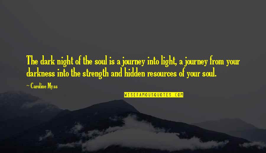 Light Of Your Soul Quotes By Caroline Myss: The dark night of the soul is a