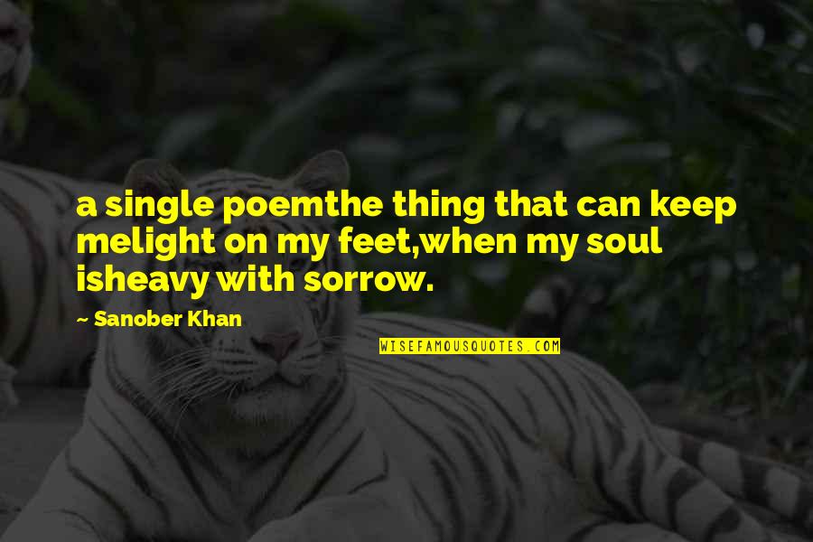 Light Of Your Soul Quotes By Sanober Khan: a single poemthe thing that can keep melight