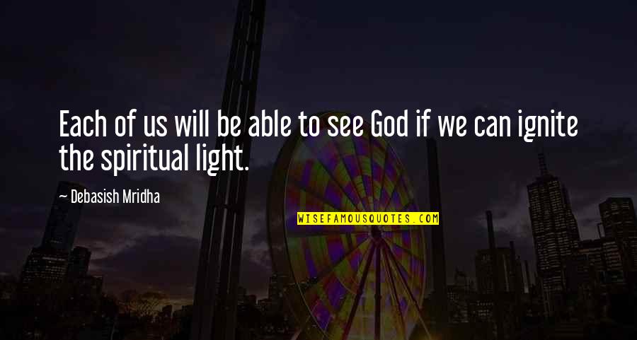 Light Up Love Quotes By Debasish Mridha: Each of us will be able to see