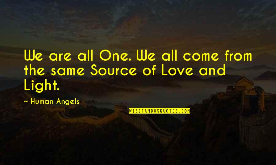 Light Up Love Quotes By Human Angels: We are all One. We all come from