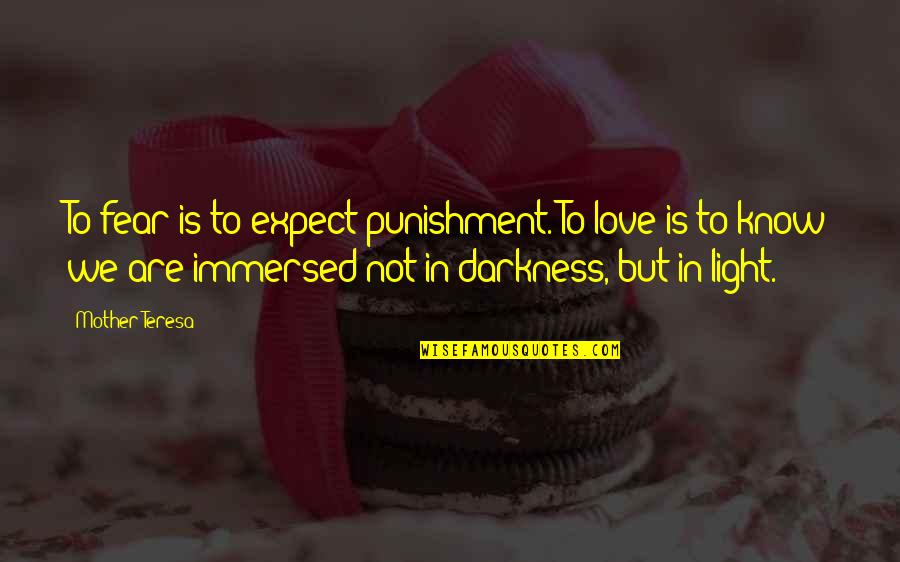 Light Up Love Quotes By Mother Teresa: To fear is to expect punishment. To love