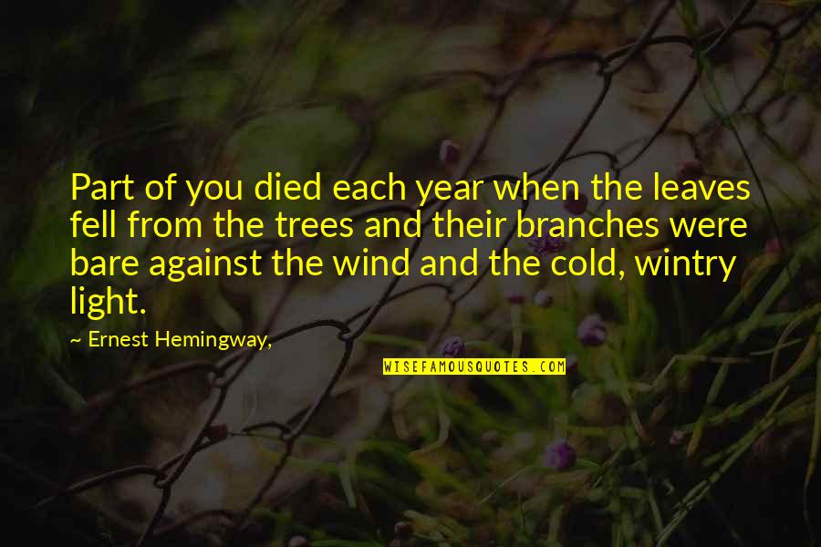 Light Year Quotes By Ernest Hemingway,: Part of you died each year when the