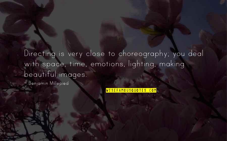 Lighting Up Quotes By Benjamin Millepied: Directing is very close to choreography; you deal