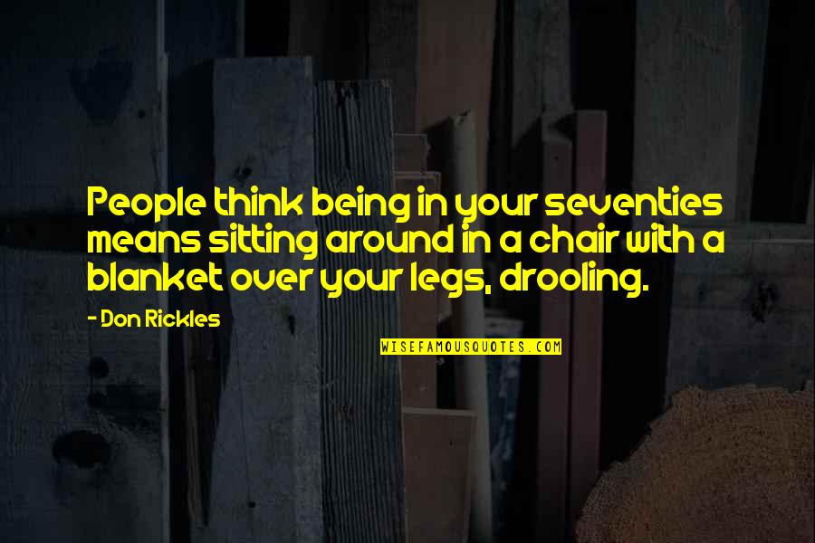 Lihat Ibu Quotes By Don Rickles: People think being in your seventies means sitting