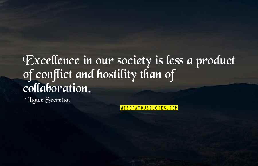 Lihilihimolina Quotes By Lance Secretan: Excellence in our society is less a product