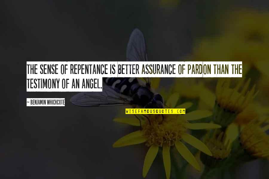 Like A House On Fire Quotes By Benjamin Whichcote: The sense of repentance is better assurance of