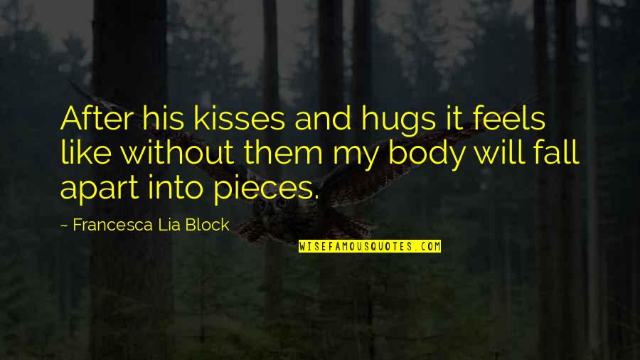 Like My Body Quotes By Francesca Lia Block: After his kisses and hugs it feels like