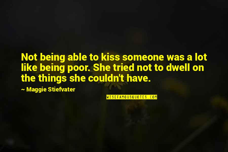 Like Someone A Lot Quotes By Maggie Stiefvater: Not being able to kiss someone was a