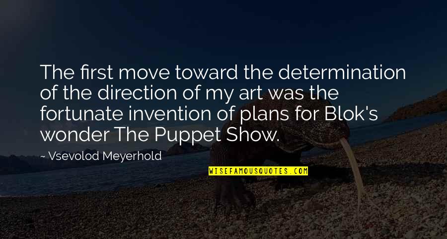 Like Us On Fb Quotes By Vsevolod Meyerhold: The first move toward the determination of the