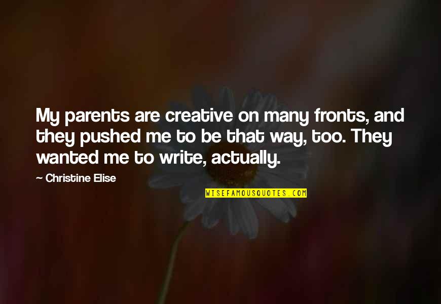 Lil St Crow Quotes By Christine Elise: My parents are creative on many fronts, and