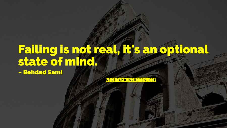 Lilavati Irma Quotes By Behdad Sami: Failing is not real, it's an optional state