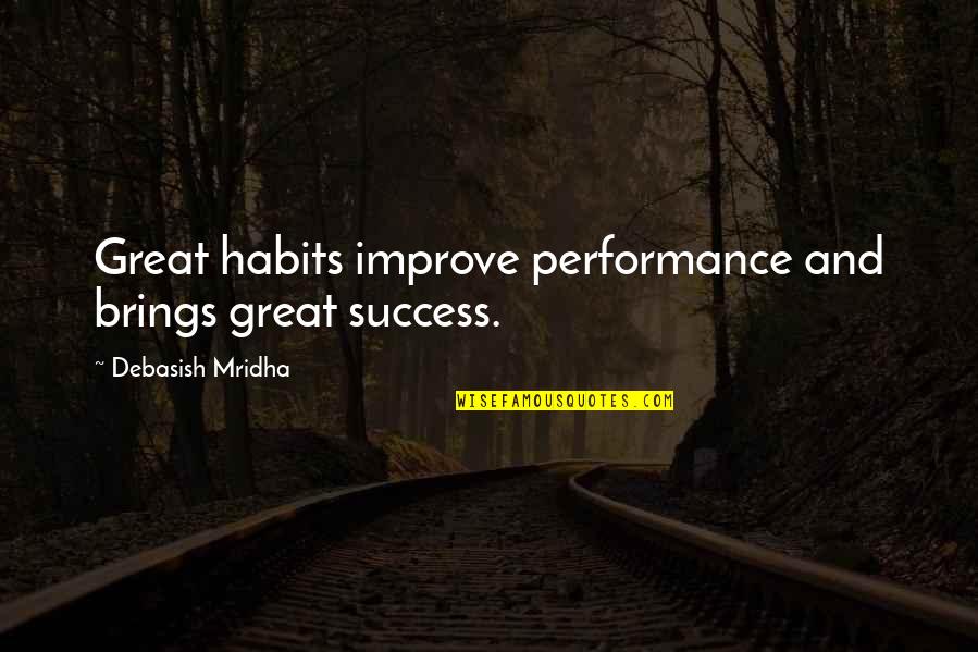 Liliani Muti Quotes By Debasish Mridha: Great habits improve performance and brings great success.