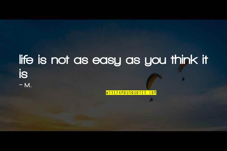 Lily And Rosaleen Quotes By M..: life is not as easy as you think