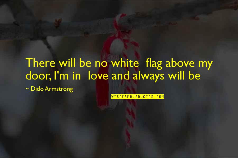 Lily Bowen Quotes By Dido Armstrong: There will be no white flag above my