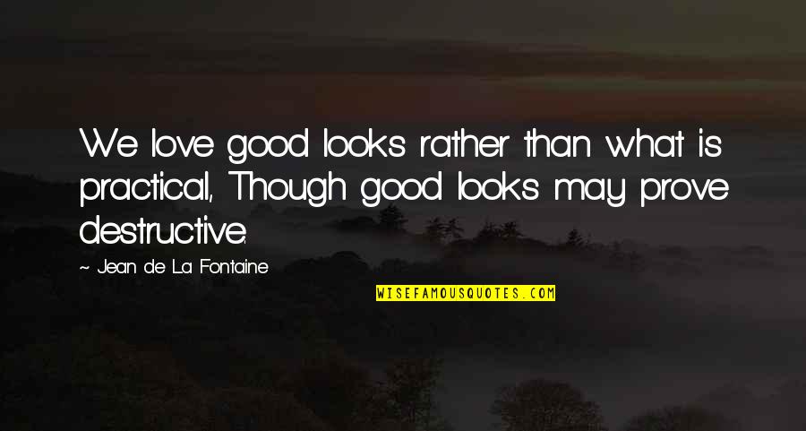 Lilybeth Esteban Quotes By Jean De La Fontaine: We love good looks rather than what is