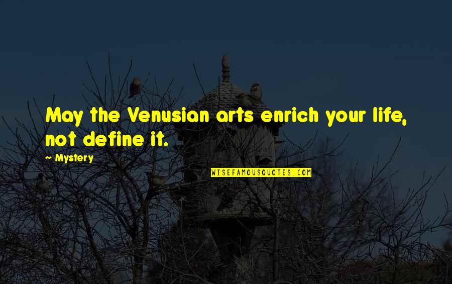 Lima Beans Quotes By Mystery: May the Venusian arts enrich your life, not