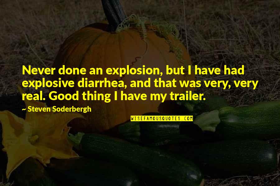 Limbajul Trupului Quotes By Steven Soderbergh: Never done an explosion, but I have had