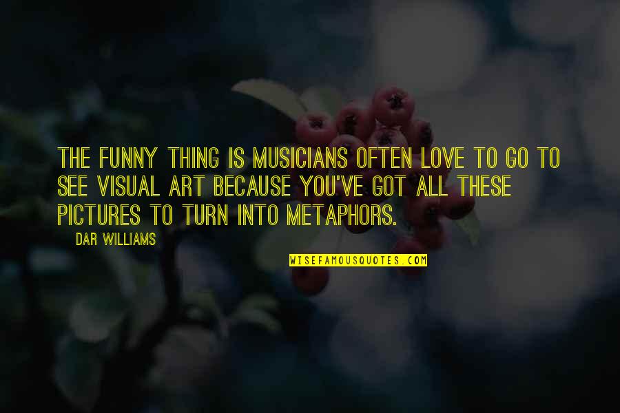 Limbrick Wood Quotes By Dar Williams: The funny thing is musicians often love to