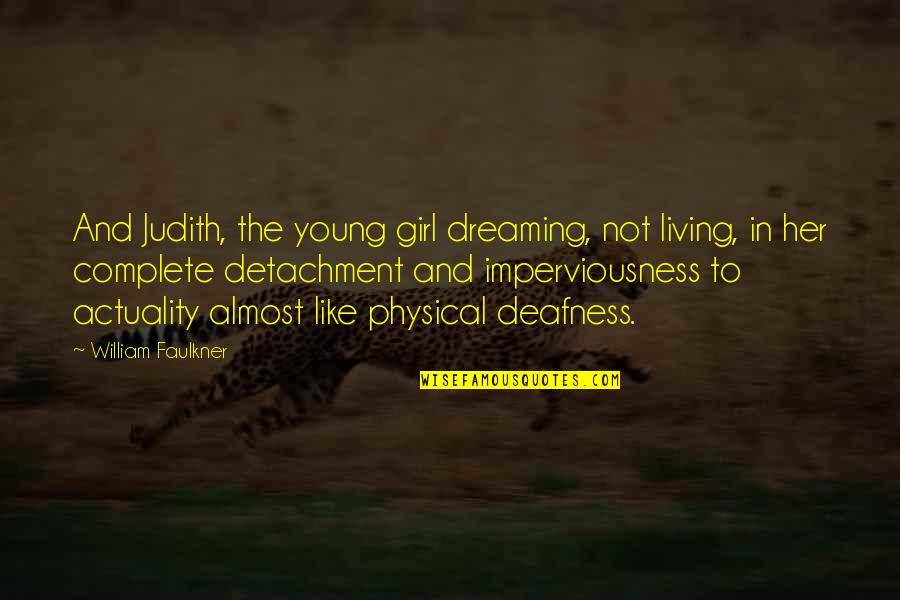 Limine Legal Quotes By William Faulkner: And Judith, the young girl dreaming, not living,