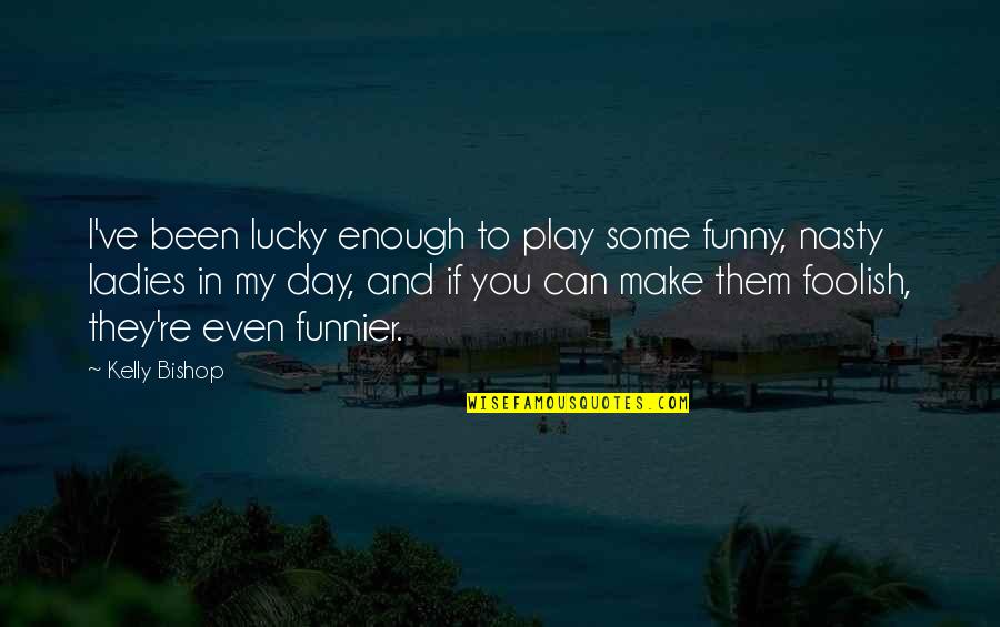 Limpkin Quotes By Kelly Bishop: I've been lucky enough to play some funny,